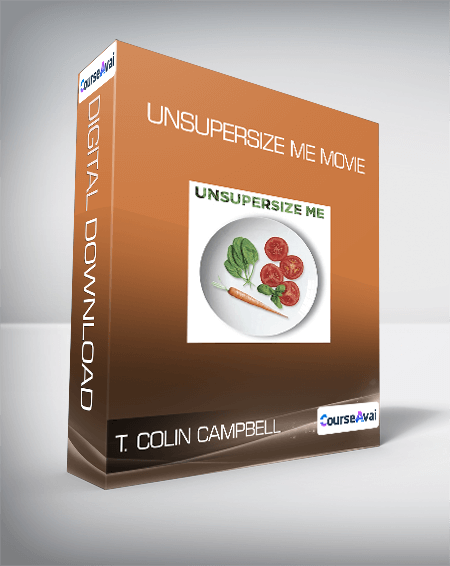 Purchuse T. Colin Campbell - Unsupersize Me movie course at here with price $59 $19.