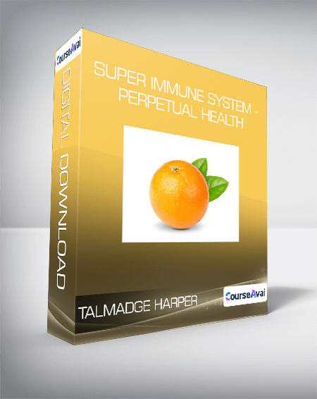 Purchuse Talmadge Harper - Super Immune System - Perpetual Health course at here with price $24 $25.