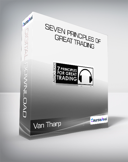 Purchuse Van Tharp - Seven Principles of Great Trading course at here with price $49 $14.