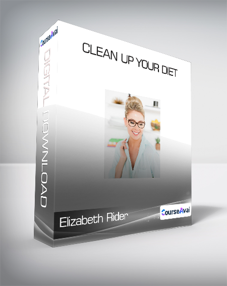 Purchuse Elizabeth Rider - Clean Up Your Diet course at here with price $199 $43.