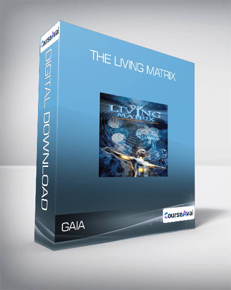 Purchuse Gaia - The Living Matrix course at here with price $99 $35.