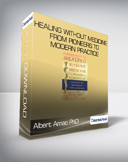 Purchuse Albert Amao PhD - Healing Without Medicine From Pioneers to Modern Practice course at here with price $15 $16.
