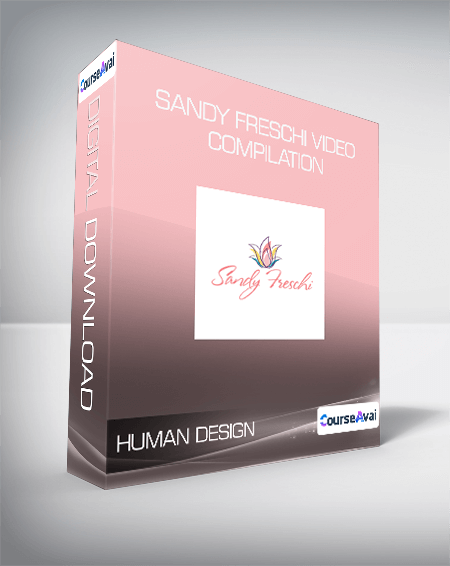 Purchuse Human Design - Sandy Freschi Video Compilation course at here with price $156 $38.