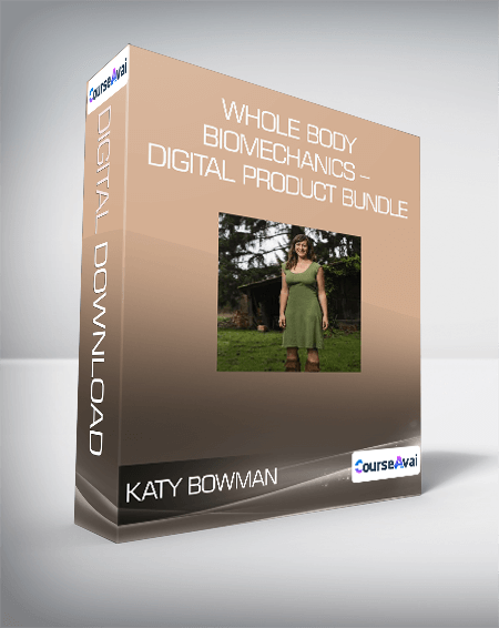 Purchuse Katy Bowman - Whole Body Biomechanics - Digital Product Bundle course at here with price $99 $96.