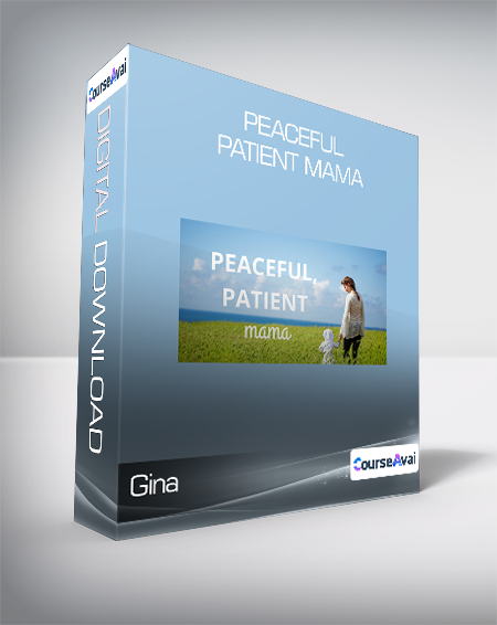 Purchuse Gina - Peaceful - Patient Mama course at here with price $47 $18.