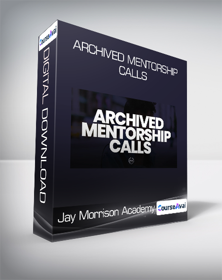 Purchuse Jay Morrison Academy - Archived Mentorship Calls course at here with price $97 $33.