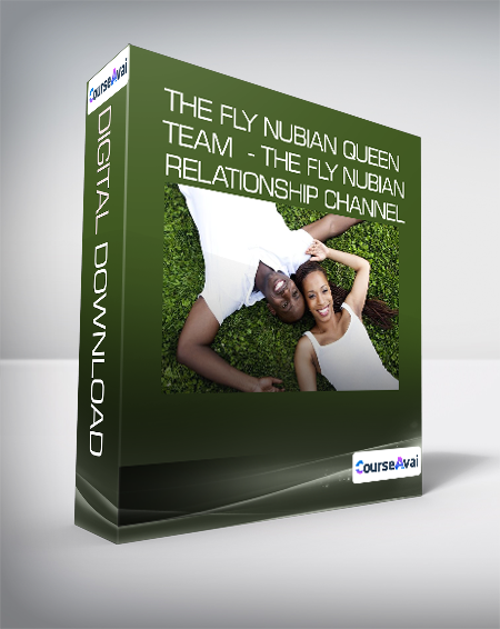 Purchuse The Fly Nubian Queen Team  - The Fly Nubian Relationship channel course at here with price $190 $47.