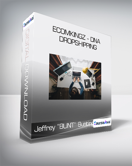 Purchuse Jeffrey “BUNT” Bunting - EcomKingz - DNA Dropshipping course at here with price $597 $113.