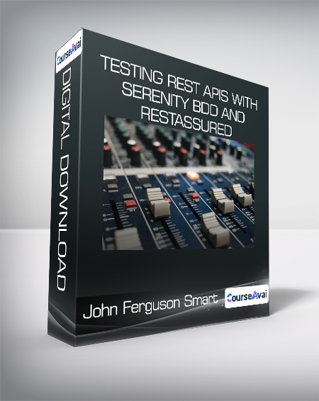 Purchuse John Ferguson Smart - Testing REST APIs with Serenity BDD and RestAssured course at here with price $99 $18.