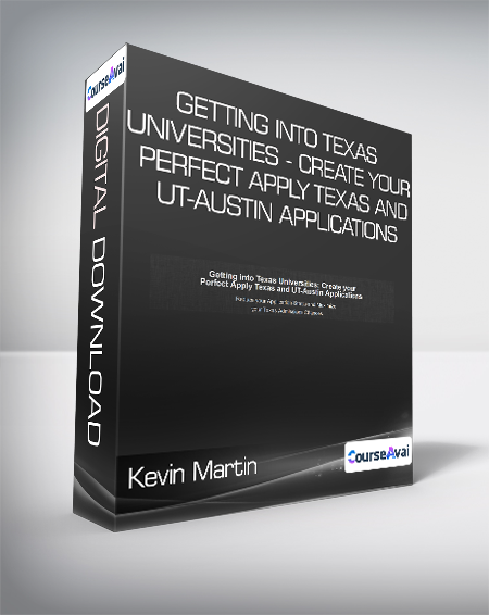 Purchuse Kevin Martin - Getting into Texas Universities - Create your Perfect Apply Texas and UT-Austin Applications course at here with price $129 $24.