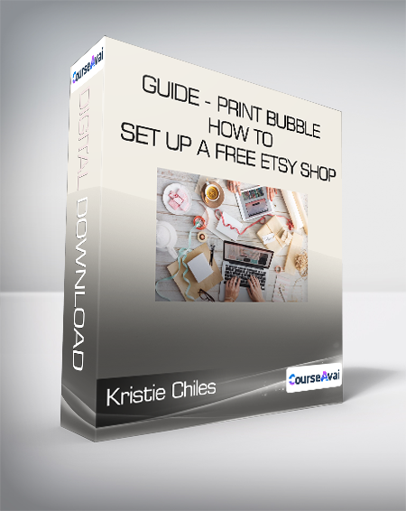 Purchuse Kristie Chiles - GUIDE - Print Bubble - How To Set Up A Free Etsy Shop and Fulfill Your Sales With Print On Demand teachable course at here with price $37 $19.