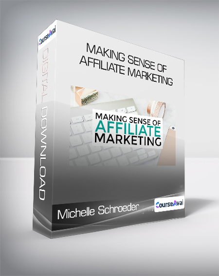 Purchuse Michelle Schroeder-Gardner - Making Sense of Affiliate Marketing course at here with price $199 $38.
