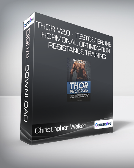 Purchuse Christopher Walker - THOR V2.0 - Testosterone Hormonal Optimization Resistance Training course at here with price $49 $25.