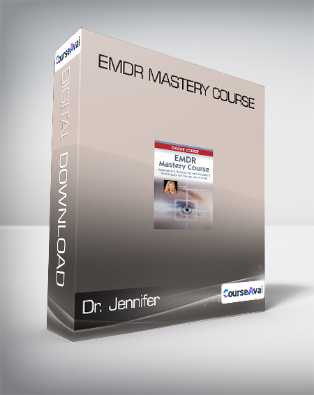 Purchuse Dr. Jennifer - EMDR Mastery Course course at here with price $299.99 $111.