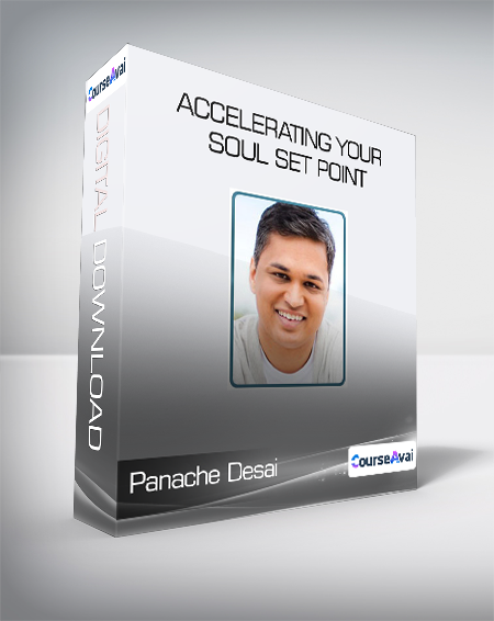 Purchuse Panache Desai - Accelerating your Soul Set Point course at here with price $699 $80.