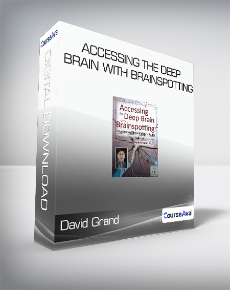 Purchuse David Grand - Accessing the Deep Brain with Brainspotting course at here with price $60 $18.