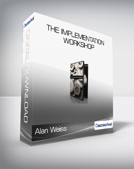 Purchuse Alan Weiss - The Implementation Workshop course at here with price $1875 $133.