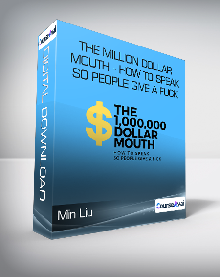 Purchuse Min Liu - The Million Dollar Mouth - How to Speak So People Give a Fuck course at here with price $497 $89.