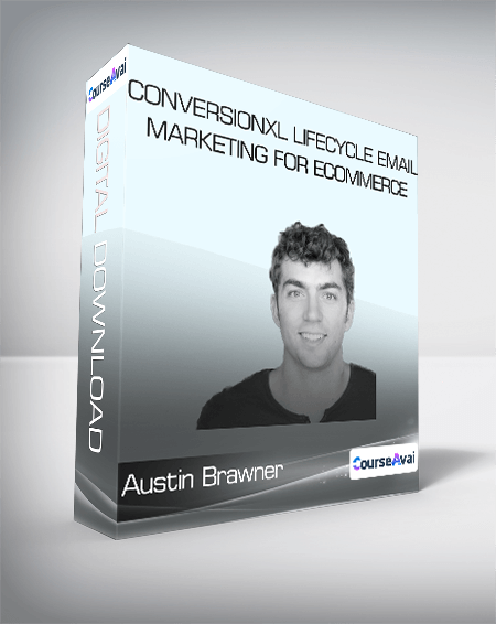 Purchuse Austin Brawner - Conversionxl Lifecycle Email Marketing For Ecommerce course at here with price $299 $55.