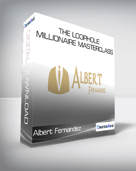 Purchuse Albert Fernandez - The Loophole Millionaire Masterclass course at here with price $1297 $133.