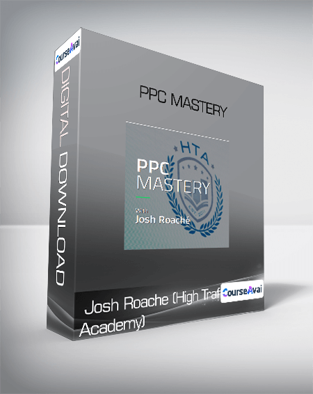 Purchuse Josh Roache (High Traffic Academy) - PPC Mastery course at here with price $997 $36.