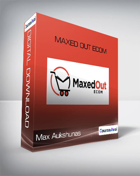 Purchuse Max Aukshunas - Maxed Out eCom course at here with price $297 $48.