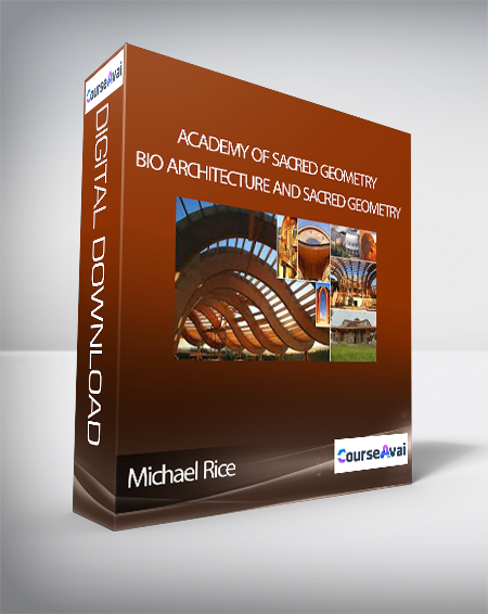 Purchuse Academy of Sacred Geometry - Michael Rice - Bio Architecture and Sacred Geometry course at here with price $450 $73.
