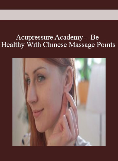 Purchuse Acupressure Academy - Be Healthy With Chinese Massage Points course at here with price $49 $14.
