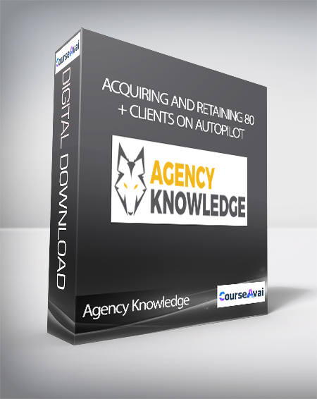 Purchuse Agency Knowledge - Acquiring and Retaining 80+ Clients on AutoPilot course at here with price $997 $87.
