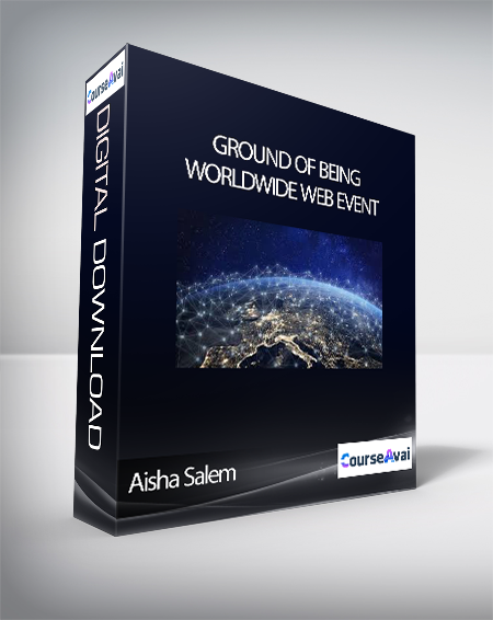 Purchuse Aisha Salem - Ground of Being - Worldwide Web Event course at here with price $25.12 $10.