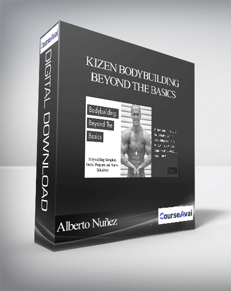 Purchuse Alberto Nuñez - Kizen Bodybuilding Beyond the Basics course at here with price $77 $28.