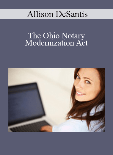 Purchuse Allison DeSantis - The Ohio Notary Modernization Act course at here with price $45 $10.