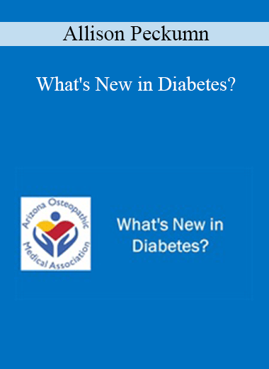 Purchuse Allison Peckumn - What's New in Diabetes? course at here with price $40 $10.