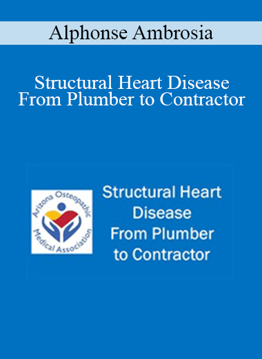 Purchuse Alphonse Ambrosia - Structural Heart Disease - From Plumber to Contractor course at here with price $40 $10.