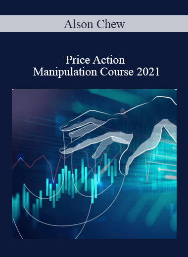 Purchuse Alson Chew – Price Action Manipulation Course 2021 course at here with price $873 $87.