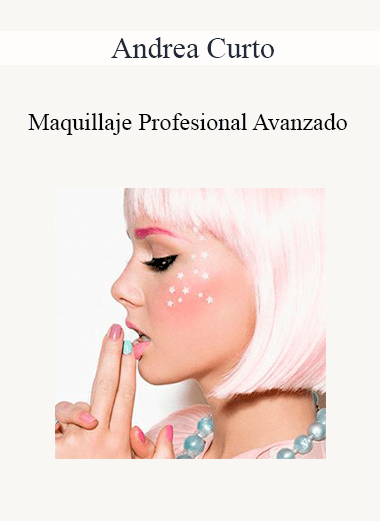 Purchuse Andrea Curto - Maquillaje Profesional Avanzado course at here with price $599 $114.