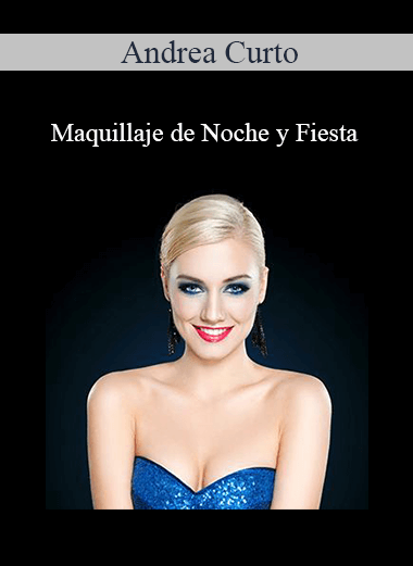 Purchuse Andrea Curto - Maquillaje de Noche y Fiesta course at here with price $67 $19.