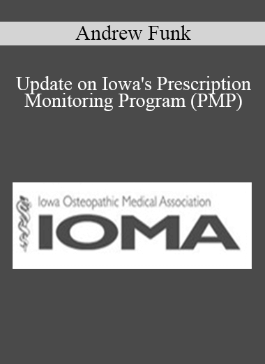 Purchuse Andrew Funk - Update on Iowa's Prescription Monitoring Program (PMP) course at here with price $40 $10.