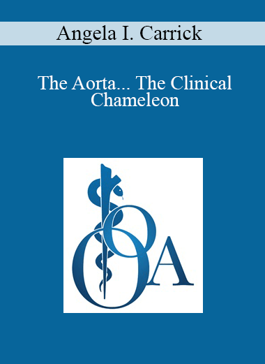 Purchuse Angela I. Carrick - The Aorta... The Clinical Chameleon course at here with price $40 $10.