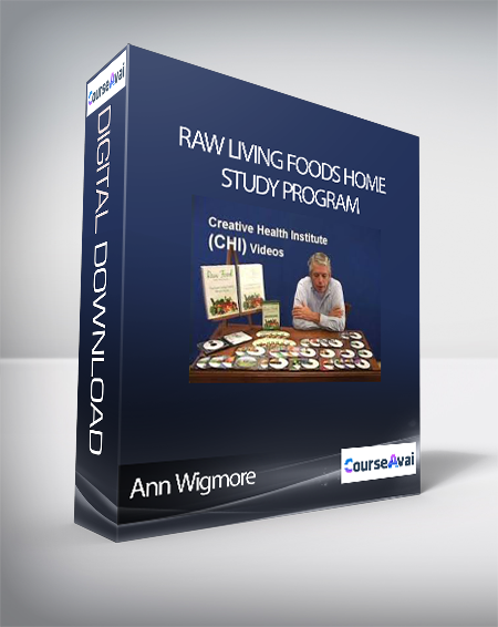 Purchuse Ann Wigmore - Raw Living Foods Home Study Program course at here with price $747 $87.