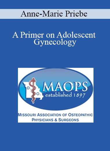 Purchuse Anne-Marie Priebe - A Primer on Adolescent Gynecology course at here with price $40 $10.