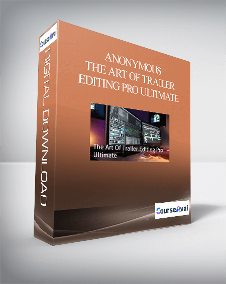 Purchuse Anonymous - The Art Of Trailer Editing Pro Ultimate course at here with price $2497 $235.