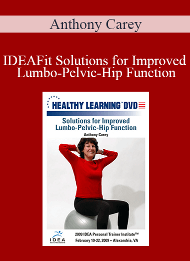 Purchuse Anthony Carey - IDEAFit Solutions for Improved Lumbo-Pelvic-Hip Function course at here with price $27.5 $10.