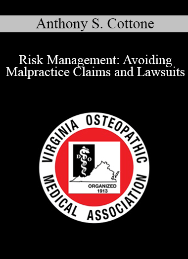 Purchuse Anthony S. Cottone - Risk Management: Avoiding Malpractice Claims and Lawsuits course at here with price $60 $14.