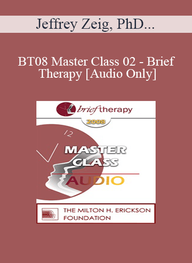 Purchuse [Audio Only] BT08 Master Class 02 - Brief Therapy: Experiential Approaches Combining Gestalt and Hypnosis (II) - Jeffrey Zeig