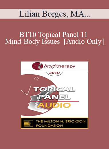 Purchuse [Audio] BT10 Topical Panel 11 - Mind-Body Issues - Lilian Borges