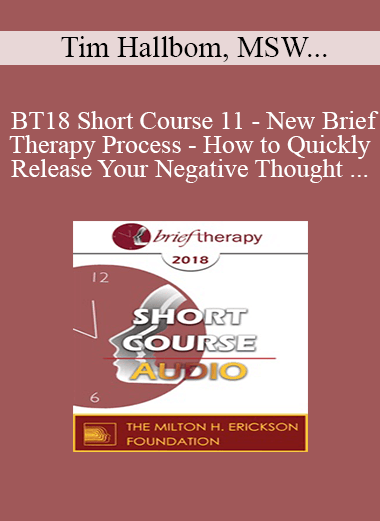 Purchuse [Audio] BT18 Short Course 11 - New Brief Therapy Process - How to Quickly Release Your Negative Thought Patterns and Limiting Beliefs with Dynamic Spin Release - Tim Hallbom