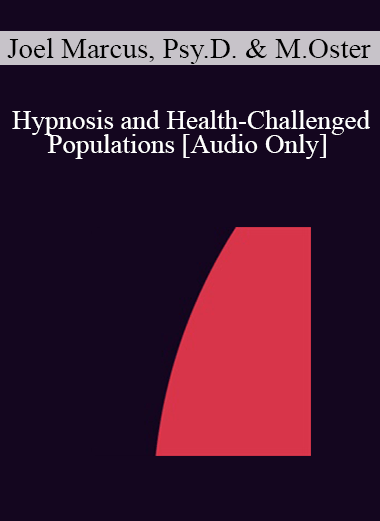 Purchuse [Audio] IC04 Short Course 34 - Hypnosis and Health-Challenged Populations: Solution-Focused Treatment Plans - Joel Marcus