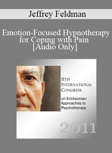 Purchuse [Audio] IC11 Short Course 13 - Emotion-Focused Hypnotherapy for Coping with Pain - Jeffrey Feldman course at here with price $20 $5.