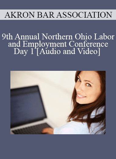 Purchuse 19th Annual Northern Ohio Labor and Employment Conference - Day 1 course at here with price $360 $68.
